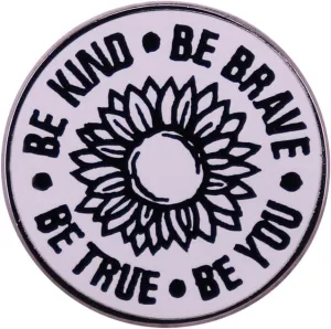 BE KIND BE BRAVE BE YOU BE TRUE Sunflower Brooch Black And White Lines Sunflower Brooch Badge Inspirational Enamel Pin Brave Person's Jewelry Gift Suitable for Decorating Yourself
