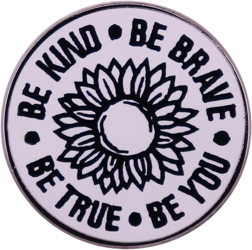 BE KIND BE BRAVE BE YOU BE TRUE Sunflower Brooch Black And White Lines Sunflower Brooch Badge Inspirational Enamel Pin Brave Person's Jewelry Gift Suitable for Decorating Yourself