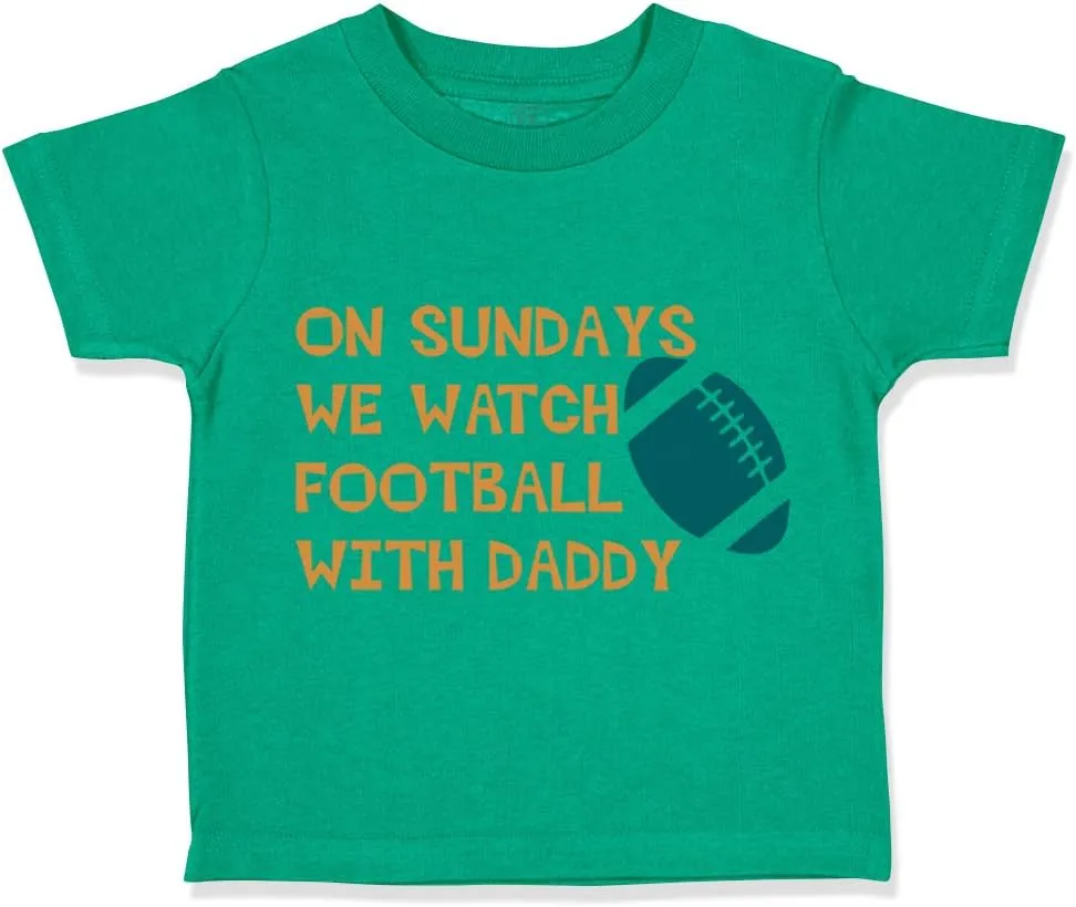 Toddler T-Shirt On Sundays We Watch Football with Daddy Dad Father's Day Clothes