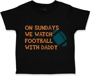 Toddler T-Shirt On Sundays We Watch Football with Daddy Dad Father's Day Clothes